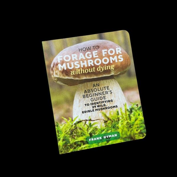 How to Forage for Mushrooms Without Dying Book
