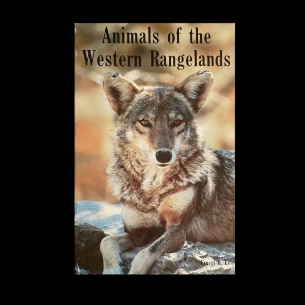 Animals of the Western Rangelands by Ernest H. Elms