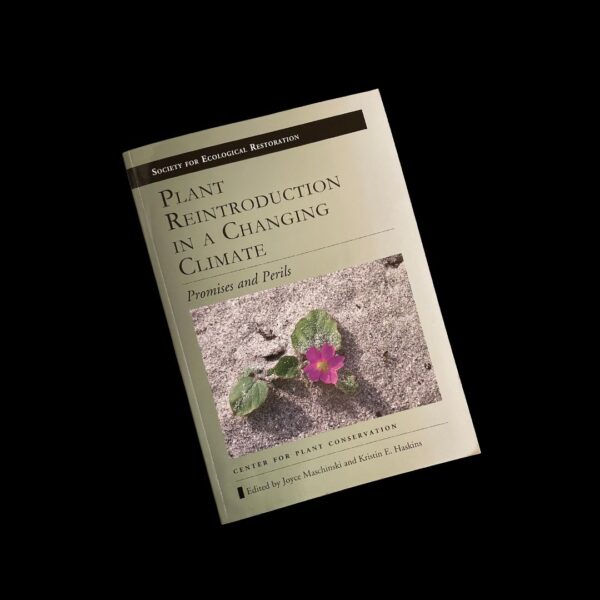 Plant Reintroduction in a Changing Climate by Joyce Maschinski and Kristin Haskins