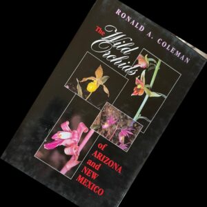 The Wild Orchids of Arizona and New Mexico by Ronald A. Coleman