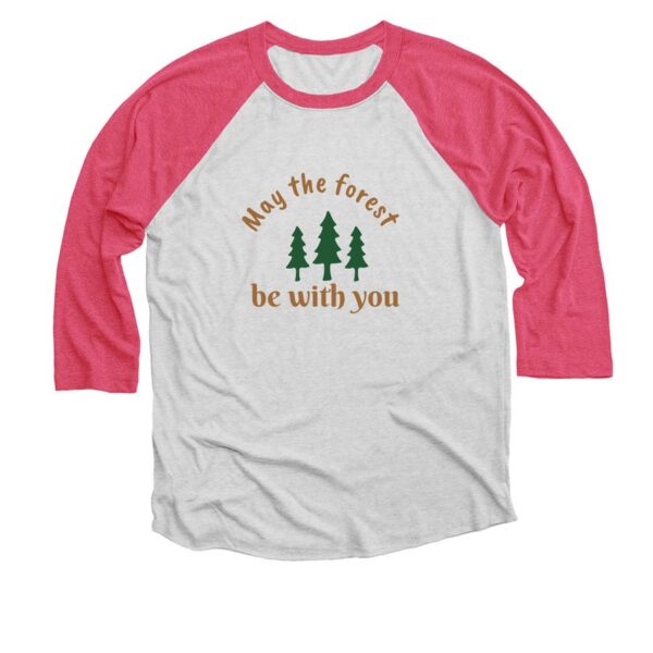 may the forest be with you baseball shirt